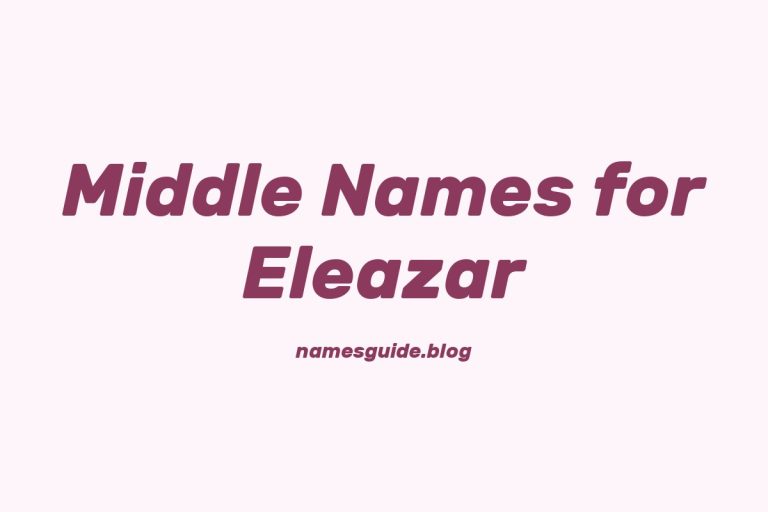 66+ Middle Names for Eleazar: The Perfect Complement