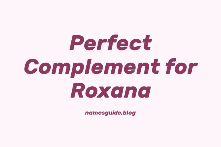 54+ Middle Names for Roxana: The Perfect Complement