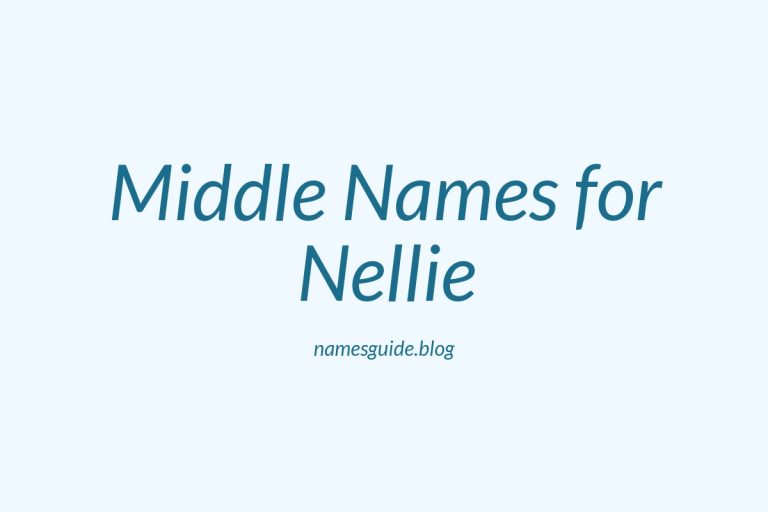 77+ Middle Names for Nellie: The Ultimate Guide