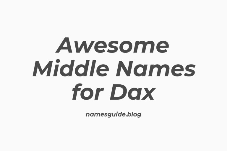 49+ Awesome Middle Names for Dax: The Ultimate Guide