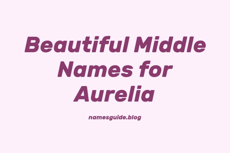 47+ Beautiful Middle Names for Aurelia
