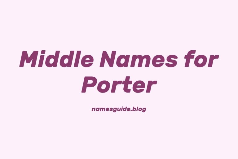 78+ Middle Names for Porter: The Ultimate Guide