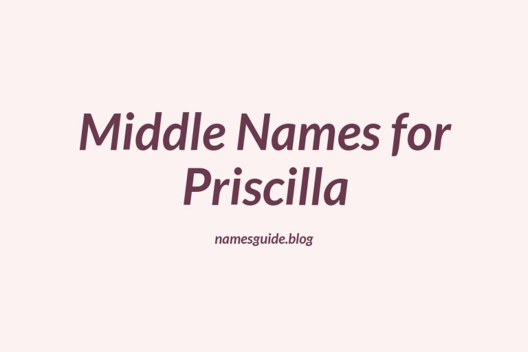76+ Middle Names for Priscilla: The Ultimate List