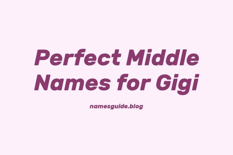 57+ Perfect Middle Names for Gigi: Find the Ideal Match