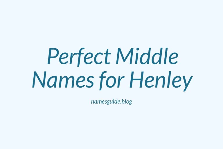 68+ Perfect Middle Names for Henley: Find the Ideal Match