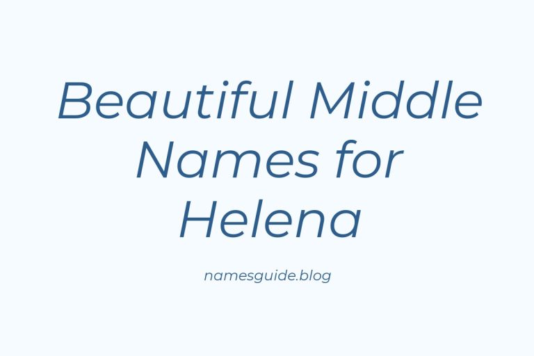 53+ Beautiful Middle Names for Helena: Find the Perfect Fit