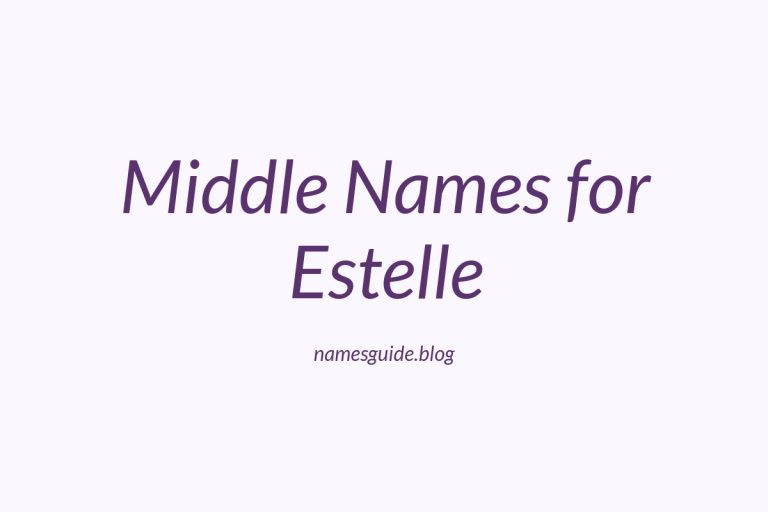 58+ Middle Names for Estelle: The Perfect Complement