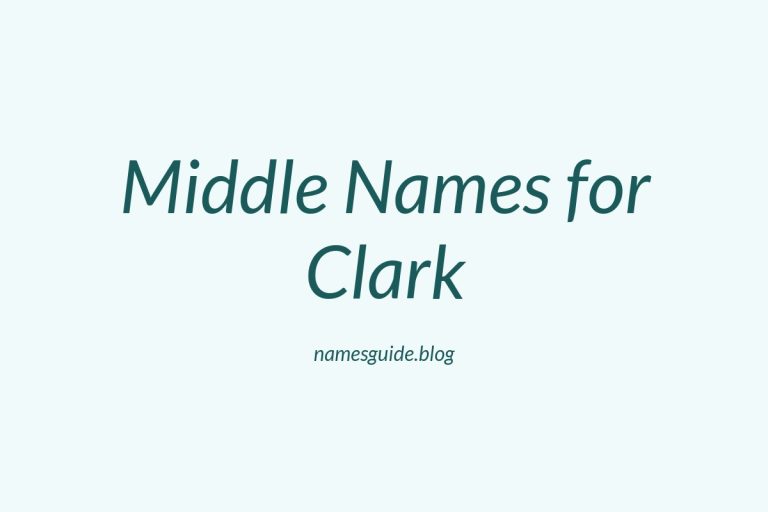 52+ Middle Names for Clark: The Ultimate List