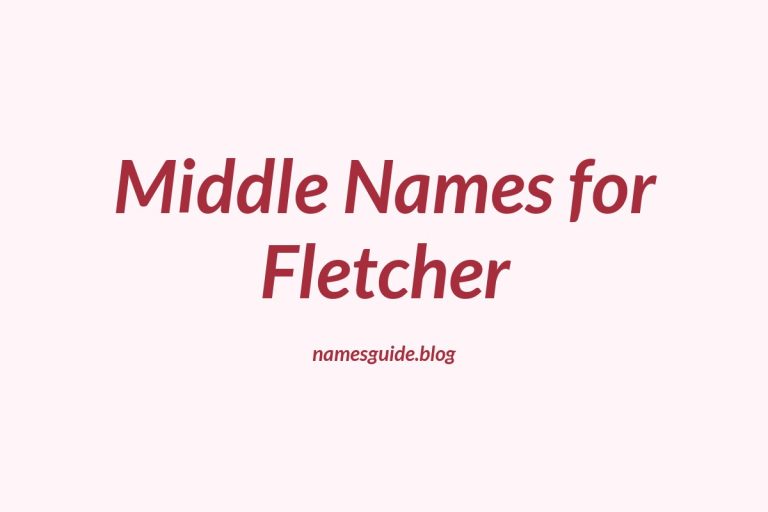 71+ Middle Names for Fletcher: The Ultimate Guide