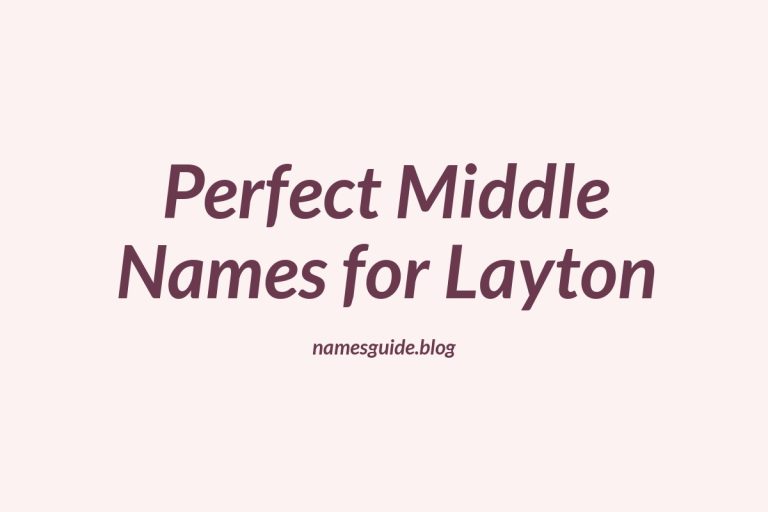 49+ Perfect Middle Names for Layton: Find the Ideal Fit