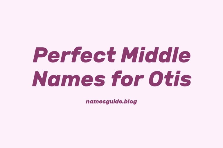 47+ Perfect Middle Names for Otis