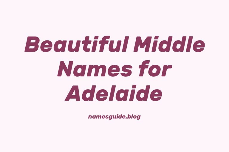 76+ Beautiful Middle Names for Adelaide: Find the Perfect Fit