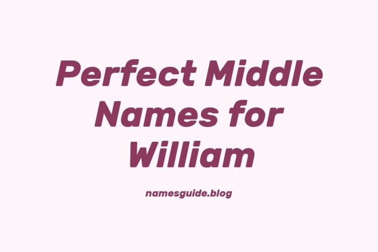 77+ Perfect Middle Names for William: Find the Best Fit