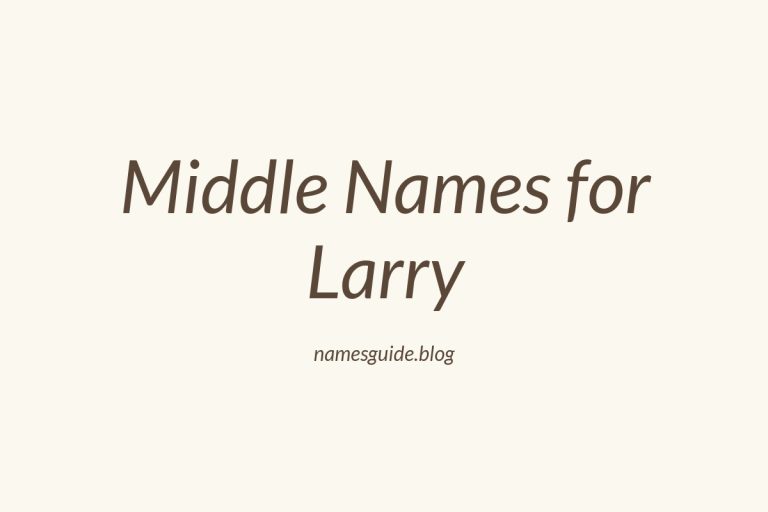 46+ Middle Names for Larry: The Ultimate Guide