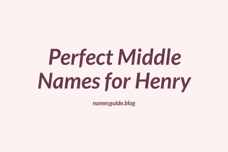 49+ Perfect Middle Names for Henry: A Comprehensive Guide