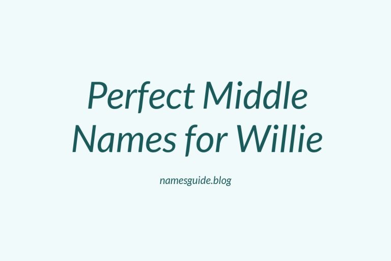 57+ Perfect Middle Names for Willie: Find the Best Fit