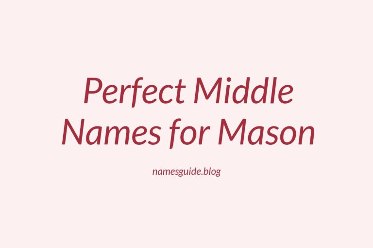 70+ Perfect Middle Names for Mason: Find the Ideal Fit