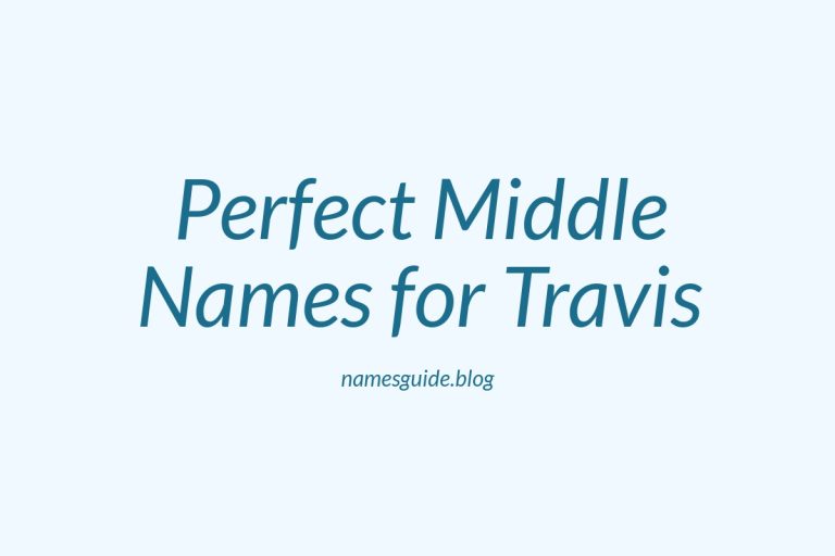 79+ Perfect Middle Names for Travis: Find the Ideal Match