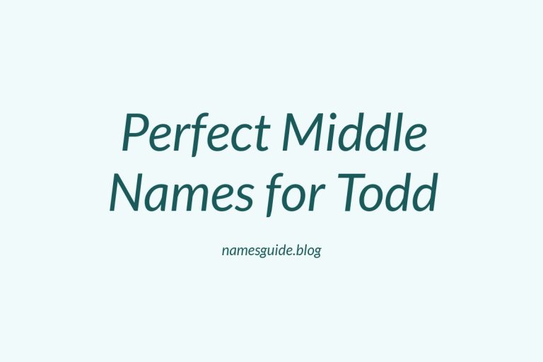 81+ Perfect Middle Names for Todd: Find the Ideal Fit