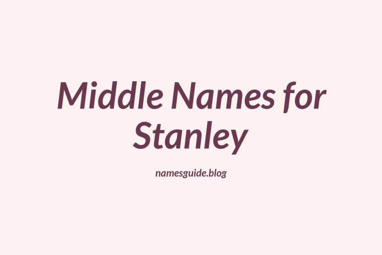 42+ Middle Names for Stanley: The Ultimate Guide