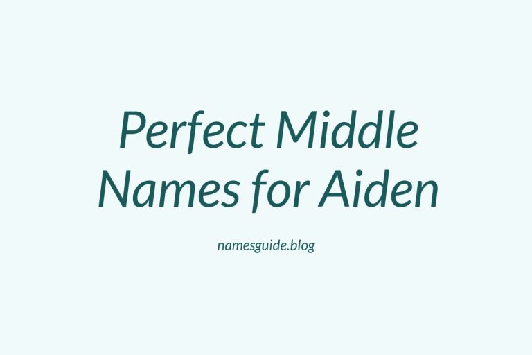 57+ Perfect Middle Names for Aiden: Find the Best Fit