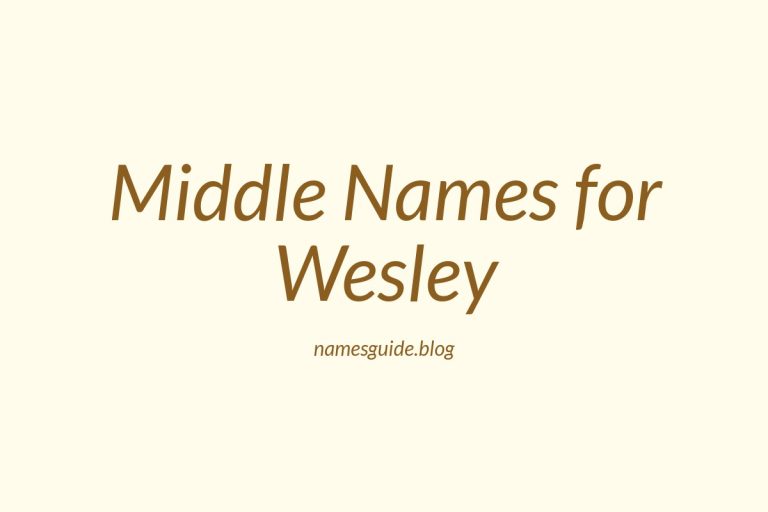 69+ Middle Names for Wesley: The Ultimate Guide