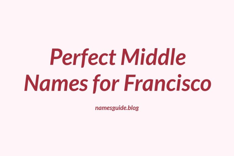 77+ Perfect Middle Names for Francisco: Find the Ideal Match