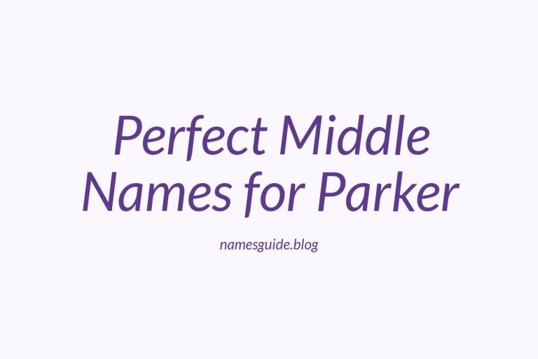 63+ Perfect Middle Names for Parker: A Comprehensive Guide