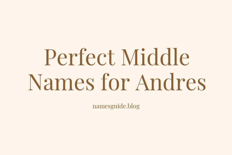 58+ Perfect Middle Names for Andres: A Comprehensive Guide