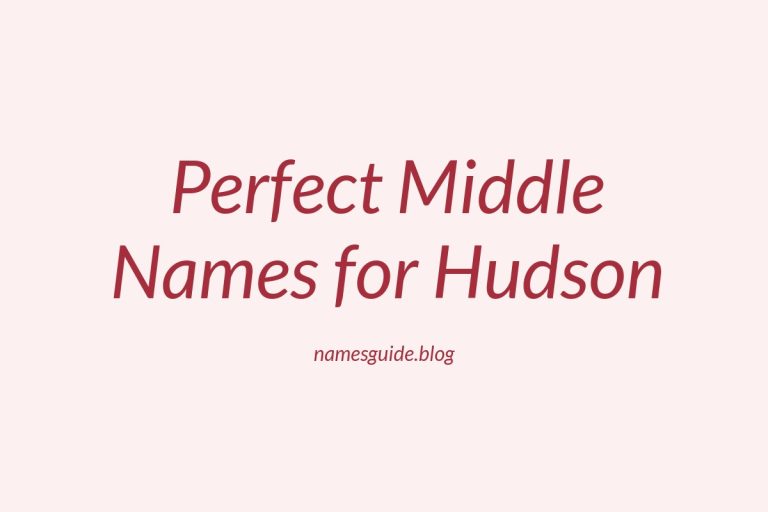 74+ Perfect Middle Names for Hudson: A Comprehensive Guide