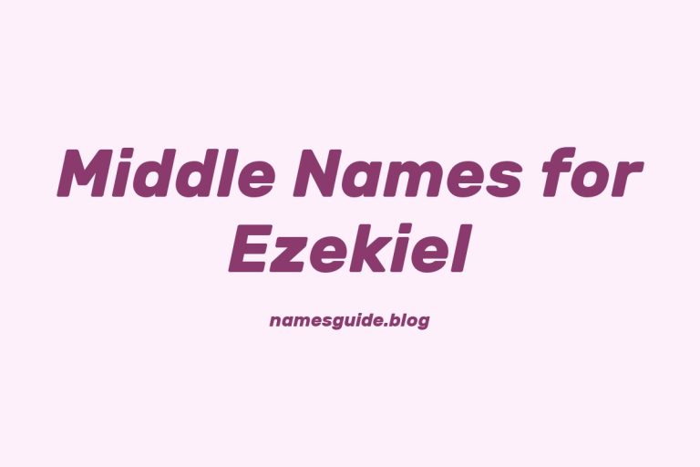 53+ Middle Names for Ezekiel: The Ultimate Guide