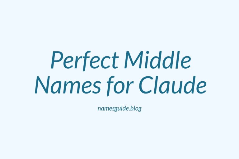 52+ Perfect Middle Names for Claude: Find the Ideal Match