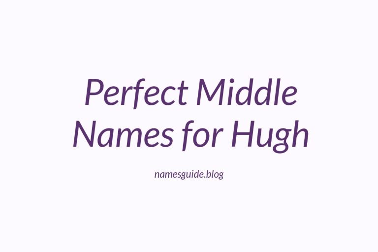 58+ Perfect Middle Names for Hugh: Find the Best Fit